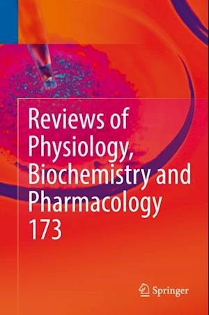 Reviews of Physiology, Biochemistry and Pharmacology, Vol. 173