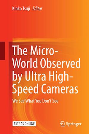The Micro-World Observed by Ultra High-Speed Cameras