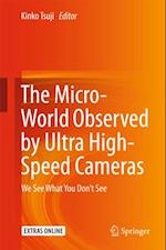 Micro-World Observed by Ultra High-Speed Cameras