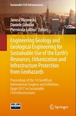 Engineering Geology and Geological Engineering for Sustainable Use of the Earth's Resources, Urbanization and Infrastructure Protection from Geohazards