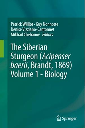 Siberian Sturgeon (Acipenser baerii, Brandt, 1869) Volume 1 - Biology