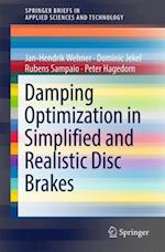 Damping Optimization in Simplified and Realistic Disc Brakes