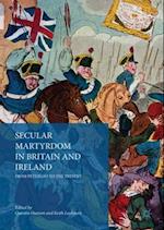 Secular Martyrdom in Britain and Ireland