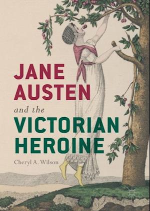 Jane Austen and the Victorian Heroine