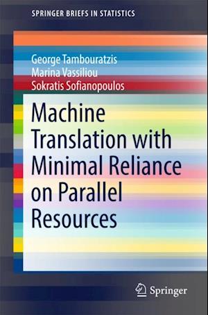 Machine Translation with Minimal Reliance on Parallel Resources