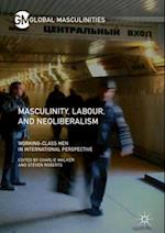 Masculinity, Labour, and Neoliberalism