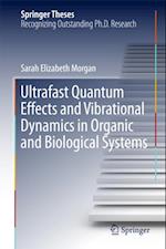 Ultrafast Quantum Effects and Vibrational Dynamics in Organic and Biological Systems