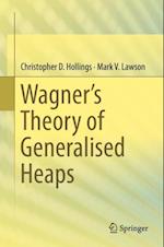 Wagner's Theory of Generalised Heaps