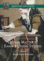 Queens Matter in Early Modern Studies