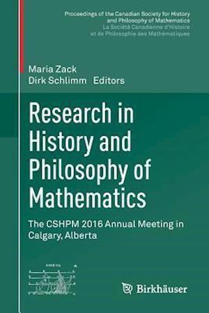 Research in History and Philosophy of Mathematics : The CSHPM 2016 Annual Meeting in Calgary, Alberta