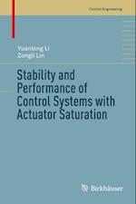 Stability and Performance of Control Systems with Actuator Saturation