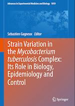 Strain Variation in the Mycobacterium tuberculosis Complex: Its Role in Biology, Epidemiology and Control