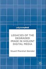 Legacies of the Degraded Image in Violent Digital Media