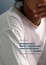 Struggles of Identity, Education, and Agency in the Lives of Undocumented Students