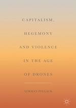 Capitalism, Hegemony and Violence in the Age of Drones
