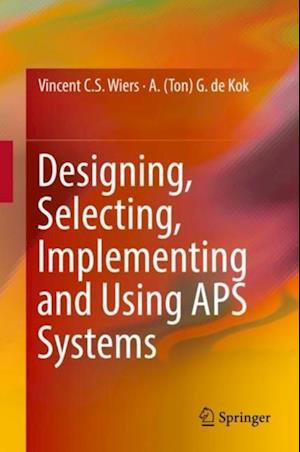 Designing, Selecting, Implementing and Using APS Systems