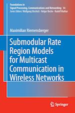 Submodular Rate Region Models for Multicast Communication in Wireless Networks