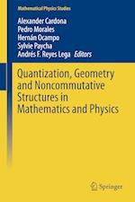 Quantization, Geometry and Noncommutative Structures in Mathematics and Physics