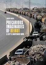 Precarious Imaginaries of Beirut