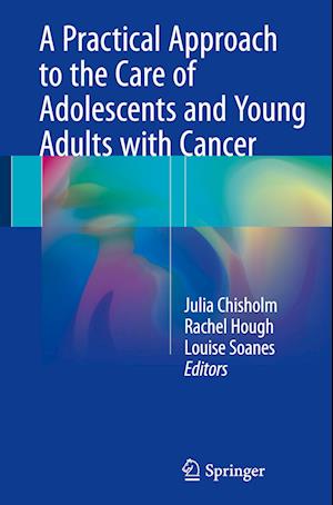 A Practical Approach to the Care of Adolescents and Young Adults with Cancer