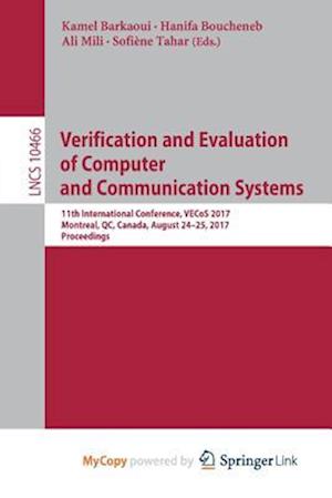 Verification and Evaluation of Computer and Communication Systems : 11th International Conference, VECoS 2017, Montreal, QC, Canada, August 24-25, 201