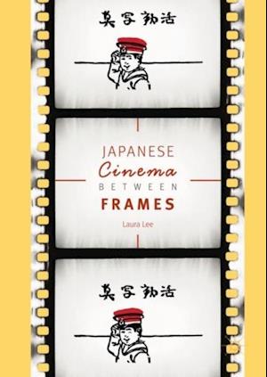 Japanese Cinema Between Frames