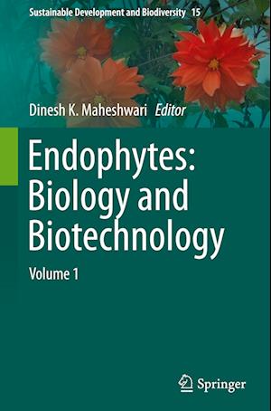 Endophytes: Biology and Biotechnology