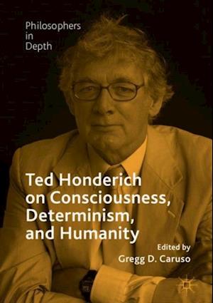 Ted Honderich on Consciousness, Determinism, and Humanity