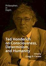 Ted Honderich on Consciousness, Determinism, and Humanity