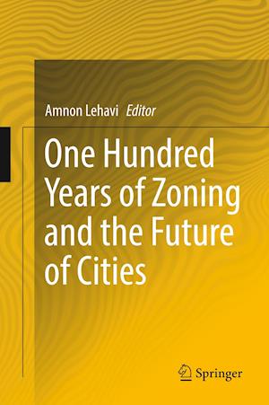 One Hundred Years of Zoning and the Future of Cities