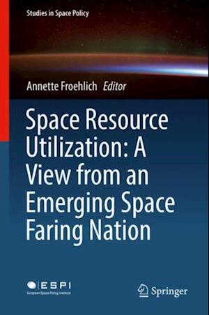 Space Resource Utilization: A View from an Emerging Space Faring Nation