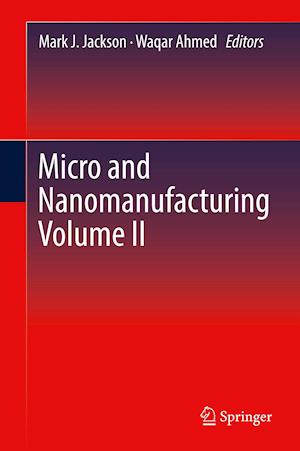 Micro and Nanomanufacturing Volume II