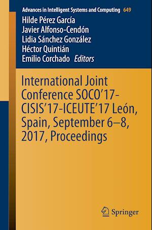 International Joint Conference SOCO’17-CISIS’17-ICEUTE’17 León, Spain, September 6–8, 2017, Proceeding
