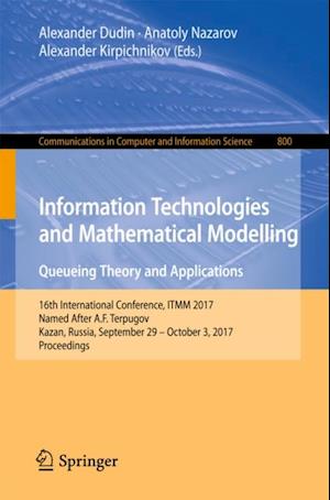 Information Technologies and Mathematical Modelling. Queueing Theory and Applications