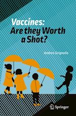 Vaccines: Are they Worth a Shot?