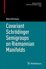 Covariant Schrodinger Semigroups on Riemannian Manifolds