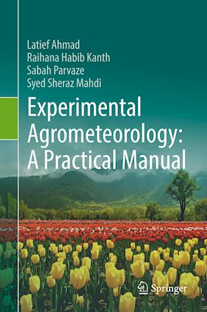 Experimental Agrometeorology: A Practical Manual