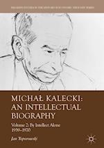 Michal Kalecki: An Intellectual Biography