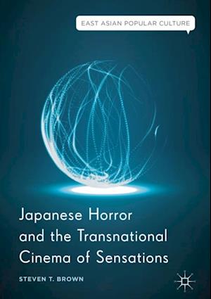 Japanese Horror and the Transnational Cinema of Sensations