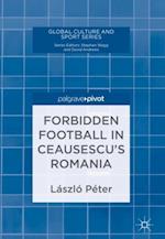 Forbidden Football in Ceausescu's Romania