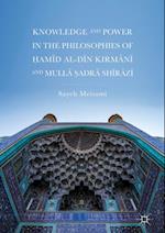 Knowledge and Power in the Philosophies of Hamid al-Din Kirmani and Mulla Sadra Shirazi