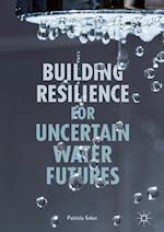 Building Resilience for Uncertain Water Futures
