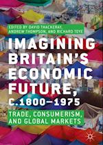 Imagining Britain's Economic Future, c.1800-1975