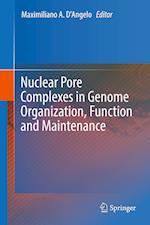 Nuclear Pore Complexes in Genome Organization, Function and Maintenance