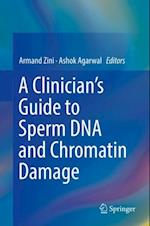 Clinician's Guide to Sperm DNA and Chromatin Damage