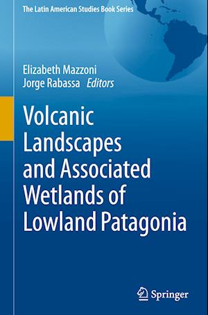 Volcanic Landscapes and Associated Wetlands of Lowland Patagonia