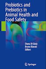 Probiotics and Prebiotics in Animal Health and Food Safety