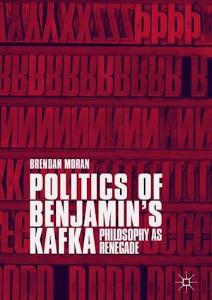 Politics of Benjamin’s Kafka: Philosophy as Renegade