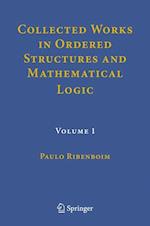 Collected Works in Ordered Structures and Mathematical Logic