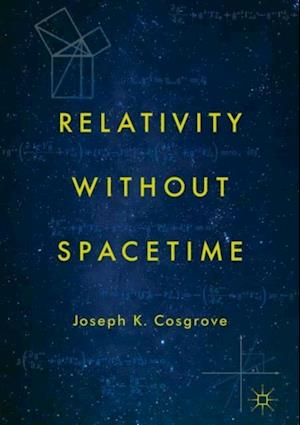 Relativity without Spacetime